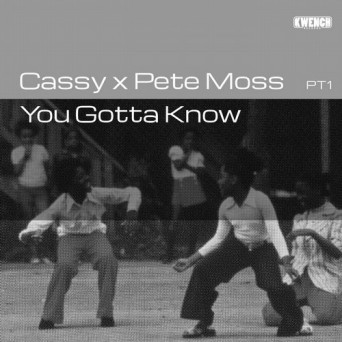 Cassy x Pete Moss – You Gotta Know PT1