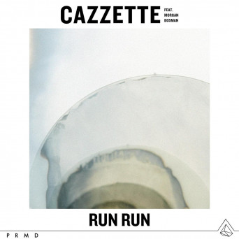 Cazzette – Run Run (feat. Morgan Bosman)