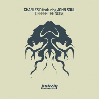 Charles D feat. John Soul – Deepen The Noise