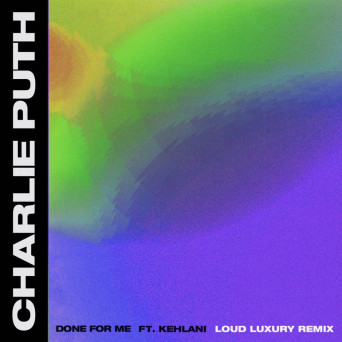 Charlie Puth ft. Kehlani – Done For Me’ Remixes