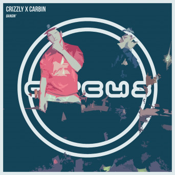 Crizzly x Carbin – Bangin’