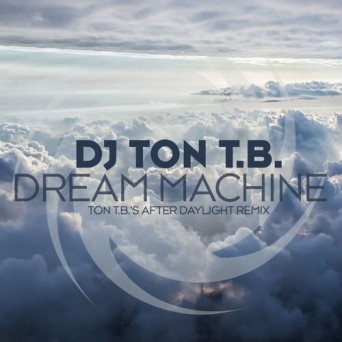 DJ Ton T.B. – Dream Machine (Ton T.B.’s Extended After Daylight Remix)