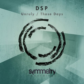 DSP – Unruly / Those Days