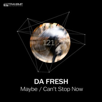 Da Fresh – Maybe / Can’t Stop Now