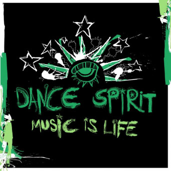 Dance Spirit – Music Is Life