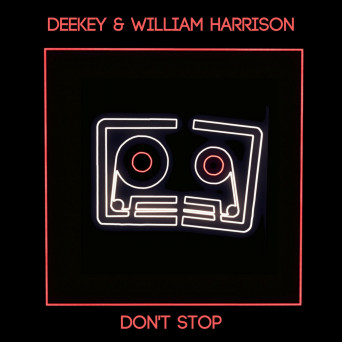 Deekey & William Harrison – Don’t Stop