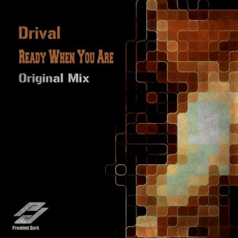 Drival – Ready When You Are