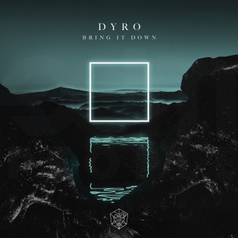 Dyro – Bring It Down