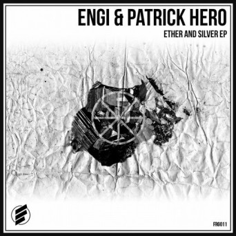 Engi & Patrick Hero – Ether & Silver EP