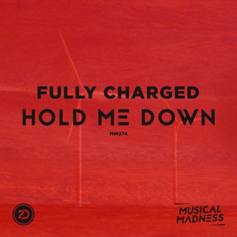 Fully Charged – Hold Me Down