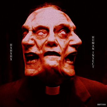 HXHXHX & Human Insect – Greed Of Man
