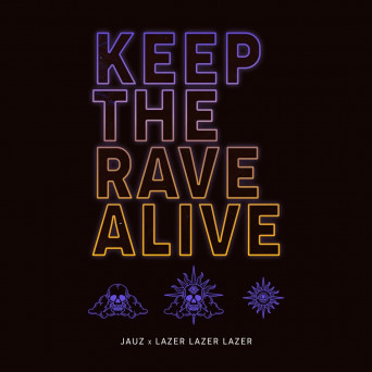 Jauz & LAZER LAZER LAZER – Keep The Rave Alive