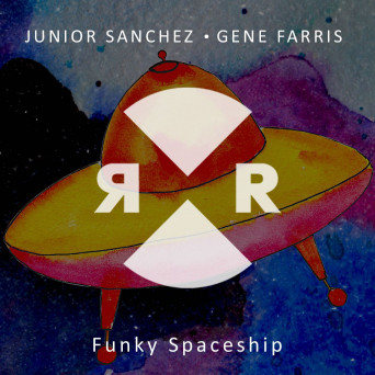 Junior Sanchez & Gene Farris – Funky Spaceship