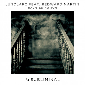 Junolarc feat. Redward Martin – Haunted Notion