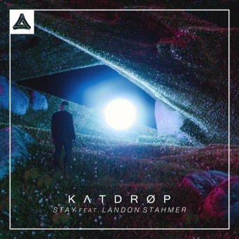 Katdrop – Stay (feat. Landon Stahmer)