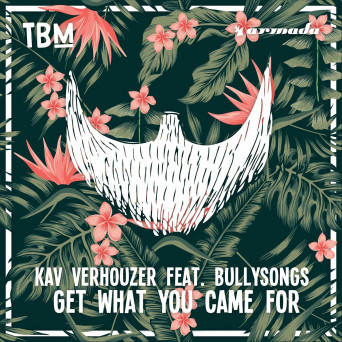 Kav Verhouzer feat. BullySongs – Get What You Came For