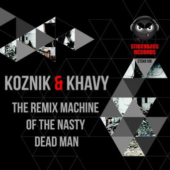 Koznik & Khavy – The Remix Machine of the Nasty Dead Man