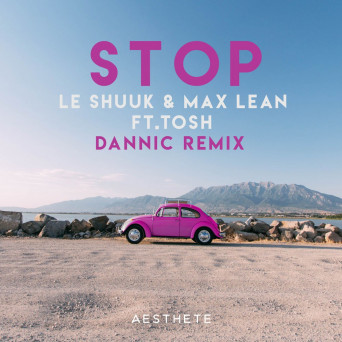 Le Shuuk & Max Lean feat. Tosh – Stop (Dannic Remix)