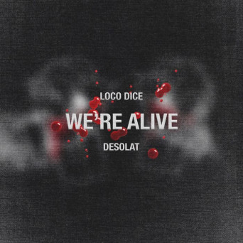 Loco Dice – We’re Alive