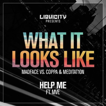 Madface, Coppa & Meditat1on – What It Looks Like / Help Me