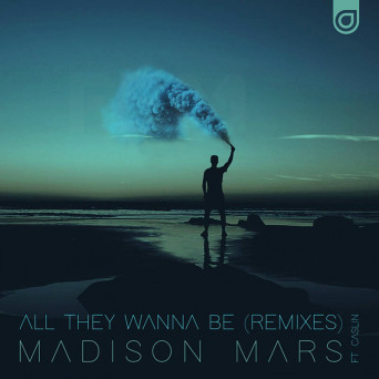 Madison Mars feat. Caslin – All They Wanna Be (Remixes)