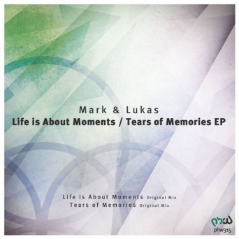 Mark & Lukas – Life Is About Moments / Tears of Memories