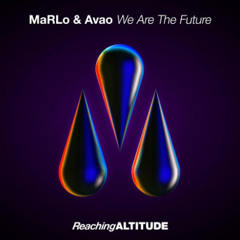 MaRLo & Avao – We Are The Future