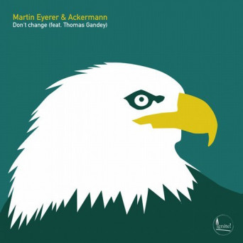 Martin Eyerer & Ackermann Feat. Thomas Gandey – Don’t Change
