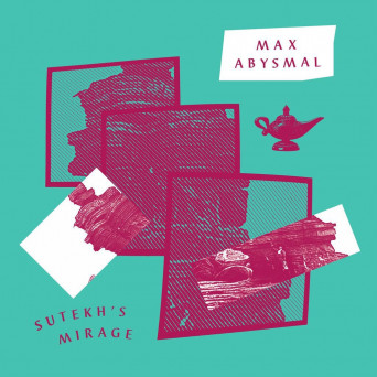 Max Abysmal – Sutekh’s Mirage / Donna, Don’t Stop