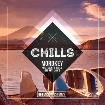 Mordkey – You Can’t Rely on My Love