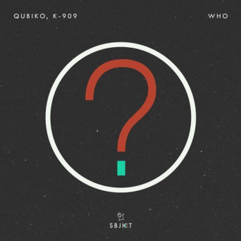 Qubiko & K-909 – Who