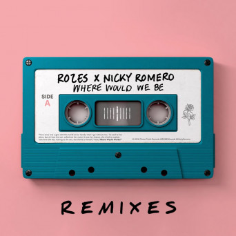 ROZES & Nicky Romero – Where Would We Be (Remixes)