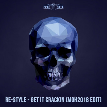 Re-Style – Get It Crackin (MOH 2018 Edit & Remix)