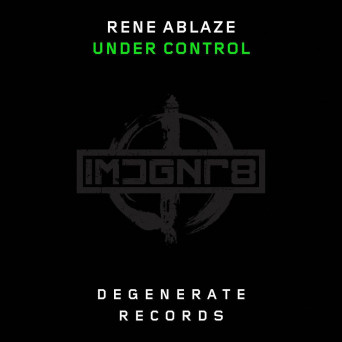 Rene Ablaze – Under Control
