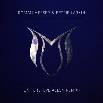 Roman Messer & Betsie Larkin – Unite (Steve Allen Remix)
