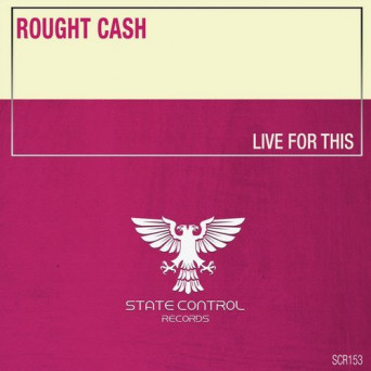 Rought Cash – Live For This