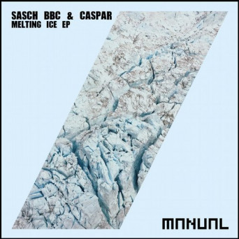 Sasch BBC & Caspar – Melting Ice EP
