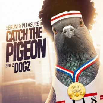 Serum & Pleasure – Catch The Pigeon / Dogz
