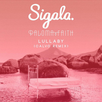 Sigala & Paloma Faith – Lullaby (Calvo Remix)