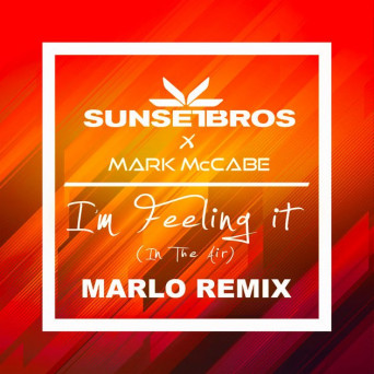 Sunset Bros x Mark McCabe – I’m Feeling It (In the Air) (MaRLo Remix)