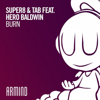 Super8 & Tab & Hero Baldwin – Burn