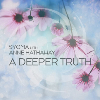 Sygma with Anne Hathaway – A Deeper Truth