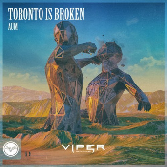 Toronto Is Broken – Aum