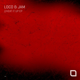 Loco & Jam – Heat It Up EP