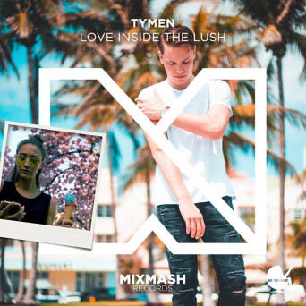 TYMEN – Love Inside The Lush