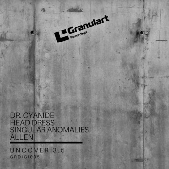 Dr. Cyanide, Head Dress, Singular Anomalies & Allen – Uncover 3.5