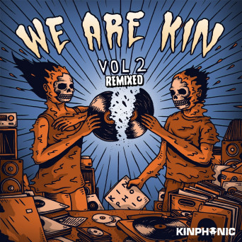 We Are Kin Vol. 2 Remixed