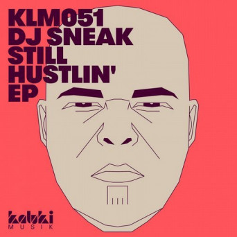 DJ Sneak, Tripmastaz & Blakkat – Still Hustlin’ EP