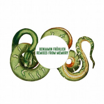 Benjamin Fröhlich – Remixes From Memory