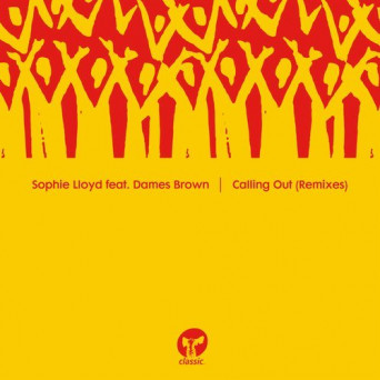 Sophie Lloyd – Calling Out (feat. Dames Brown) (Remixes)